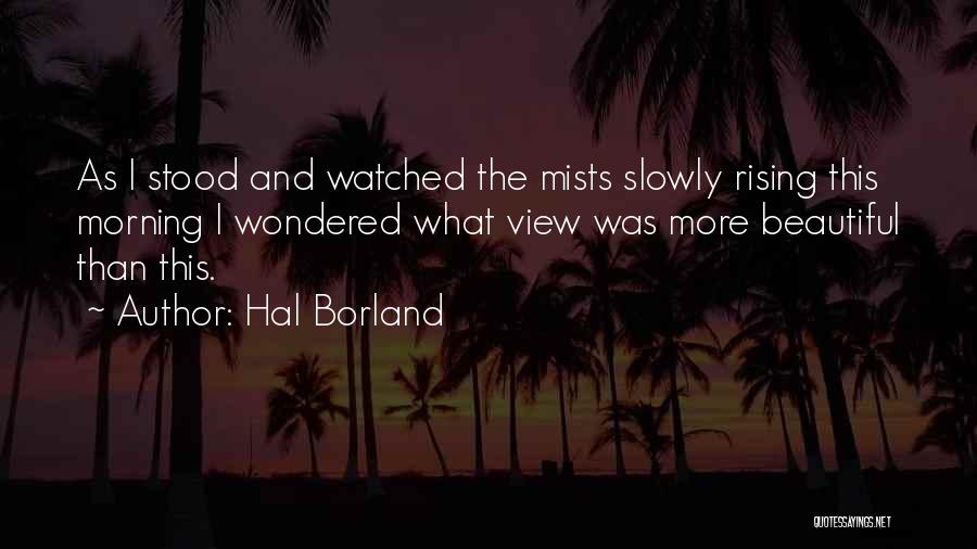 Beautiful Views Quotes By Hal Borland