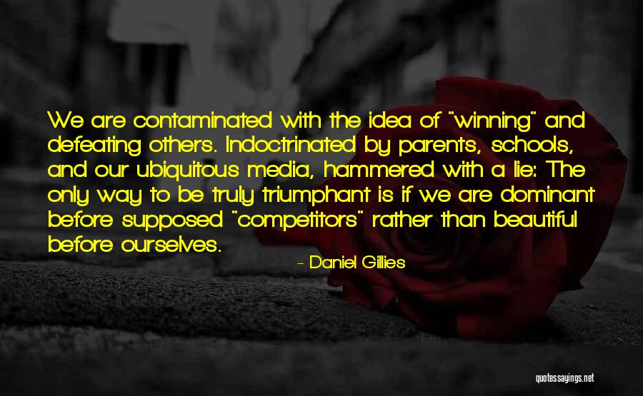 Beautiful Way Quotes By Daniel Gillies Beautiful Way Quotes By Daniel Gillies