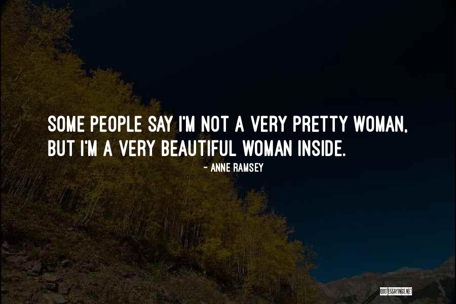 Beautiful Woman Inside Out Quotes By Anne Ramsey Beautiful Woman Inside Out Quotes By Anne Ramsey