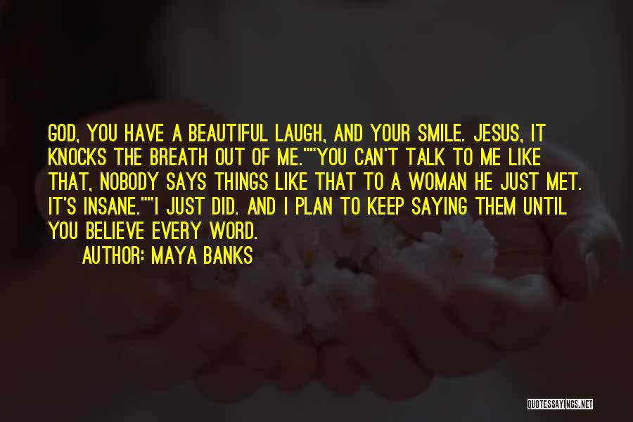 Beautiful Woman Smile Quotes By Maya Banks