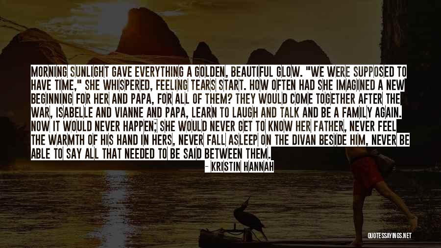 Beautiful Words For Her Quotes By Kristin Hannah Beautiful Words For Her Quotes By Kristin Hannah
