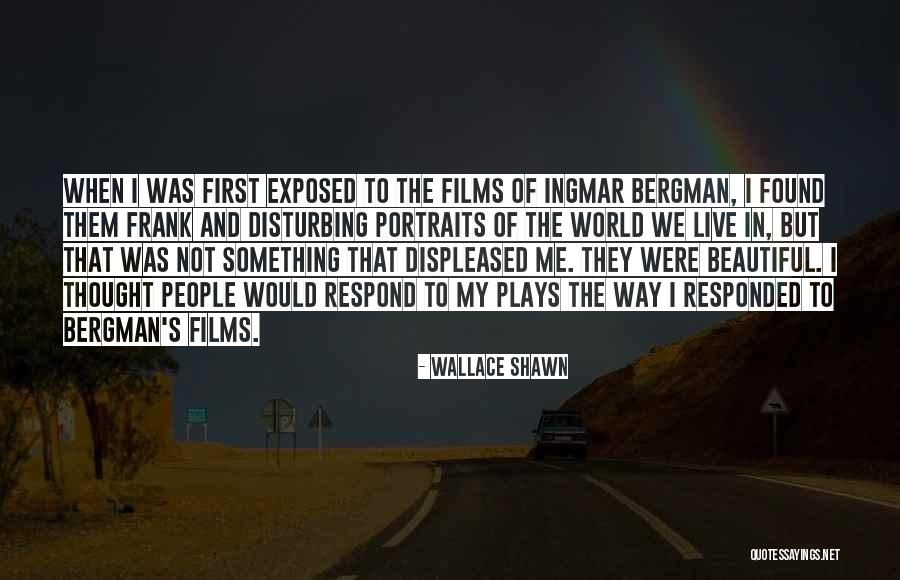 Beautiful World We Live In Quotes By Wallace Shawn Beautiful World We Live In Quotes By Wallace Shawn