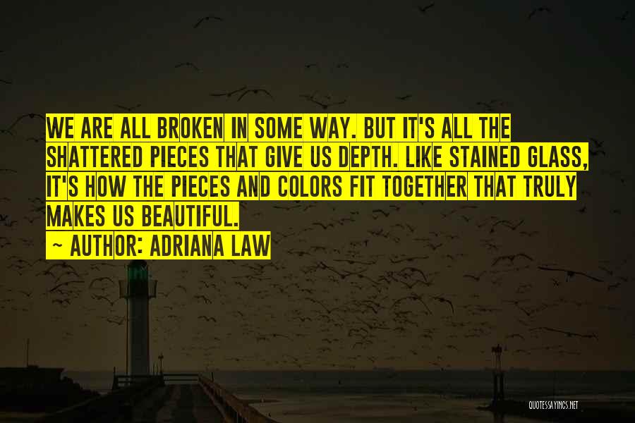 Beautiful Yet Broken Quotes By Adriana Law