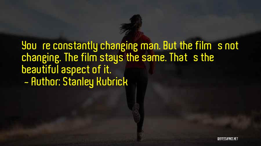 Beautiful You Quotes By Stanley Kubrick