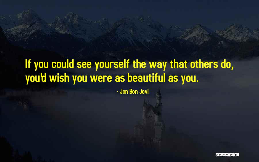 Beautiful Yourself Quotes By Jon Bon Jovi