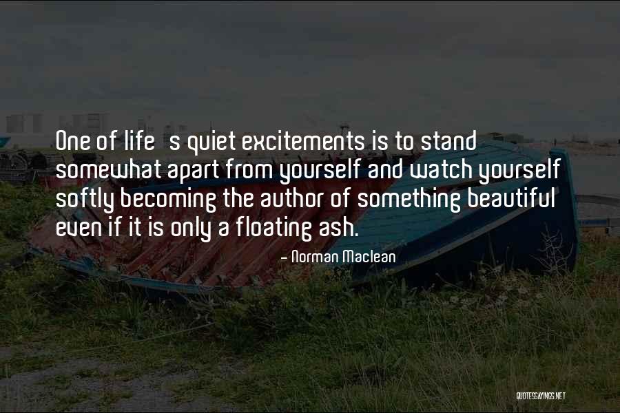 Beautiful Yourself Quotes By Norman Maclean Beautiful Yourself Quotes By Norman Maclean
