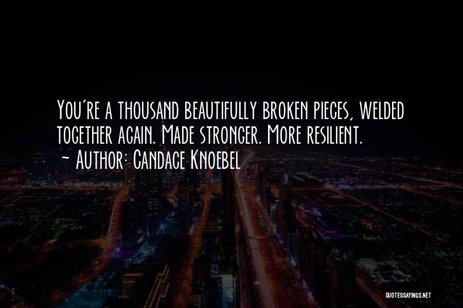 Beautifully Broken Quotes By Candace Knoebel