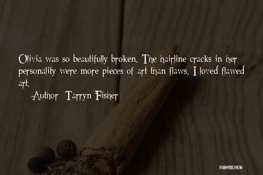 Beautifully Broken Quotes By Tarryn Fisher