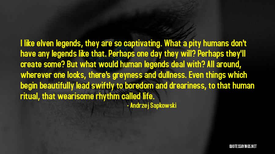 Beautifully Human Quotes By Andrzej Sapkowski Beautifully Human Quotes By Andrzej Sapkowski