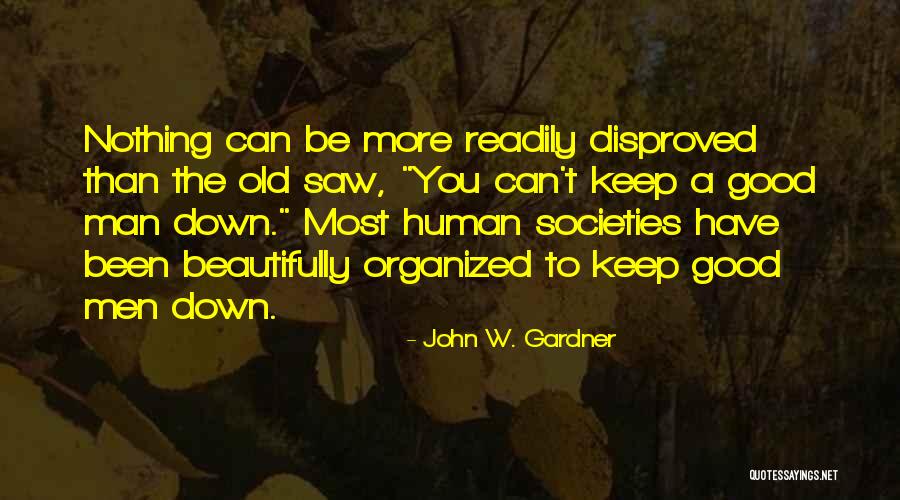 Beautifully Human Quotes By John W. Gardner Beautifully Human Quotes By John W. Gardner