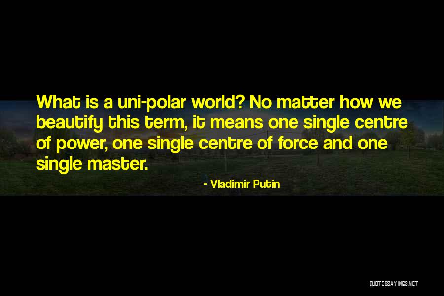 Beautify Others Quotes By Vladimir Putin Beautify Others Quotes By Vladimir Putin
