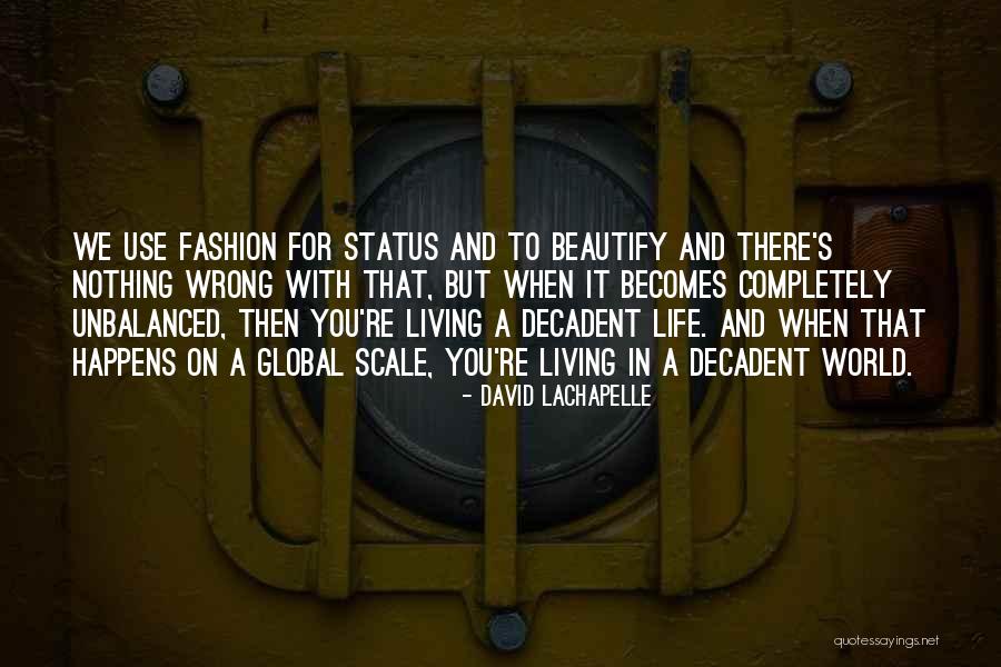 Beautify This World Quotes By David LaChapelle Beautify This World Quotes By David LaChapelle