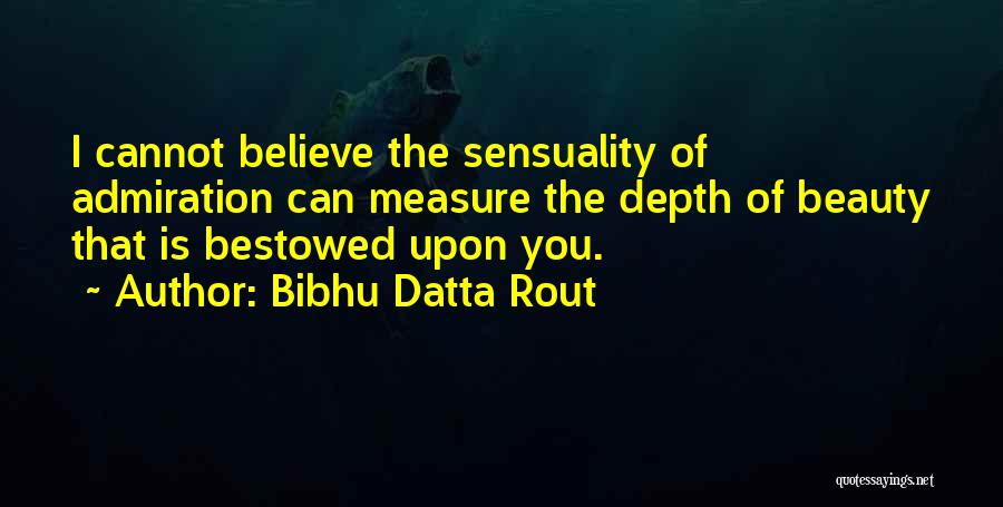 Beauty Admiration Quotes By Bibhu Datta Rout