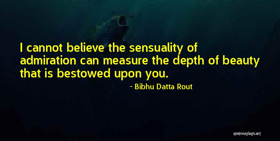 Beauty Admiration Quotes By Bibhu Datta Rout Beauty Admiration Quotes By Bibhu Datta Rout