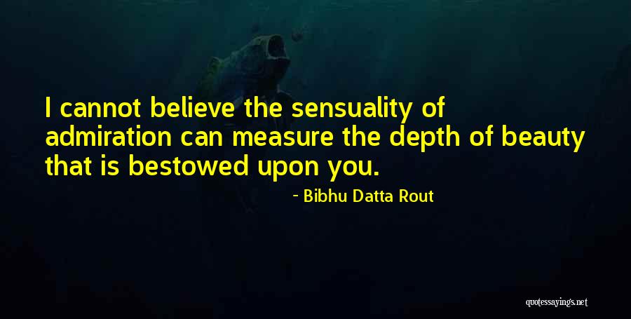 Beauty Admiration Quotes By Bibhu Datta Rout