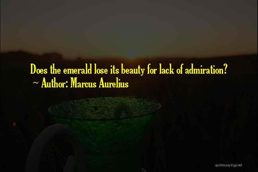 Beauty Admiration Quotes By Marcus Aurelius