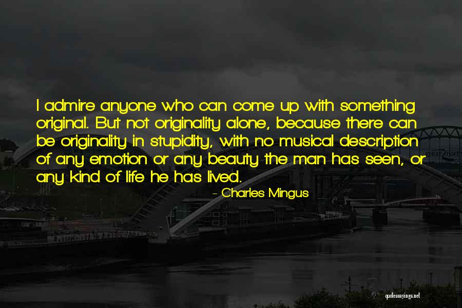Beauty Admire Quotes By Charles Mingus Beauty Admire Quotes By Charles Mingus