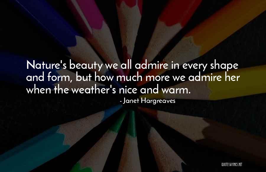 Beauty Admire Quotes By Janet Hargreaves Beauty Admire Quotes By Janet Hargreaves