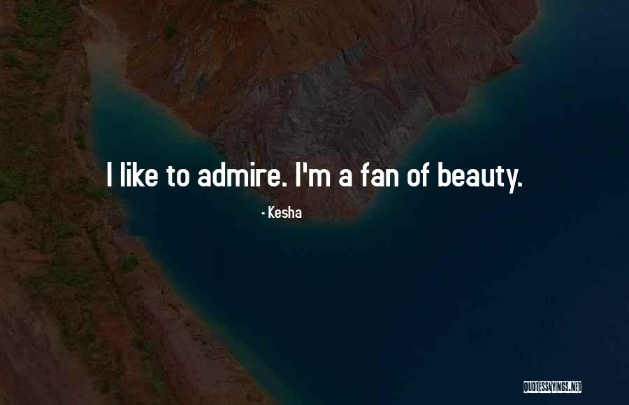 Beauty Admire Quotes By Kesha