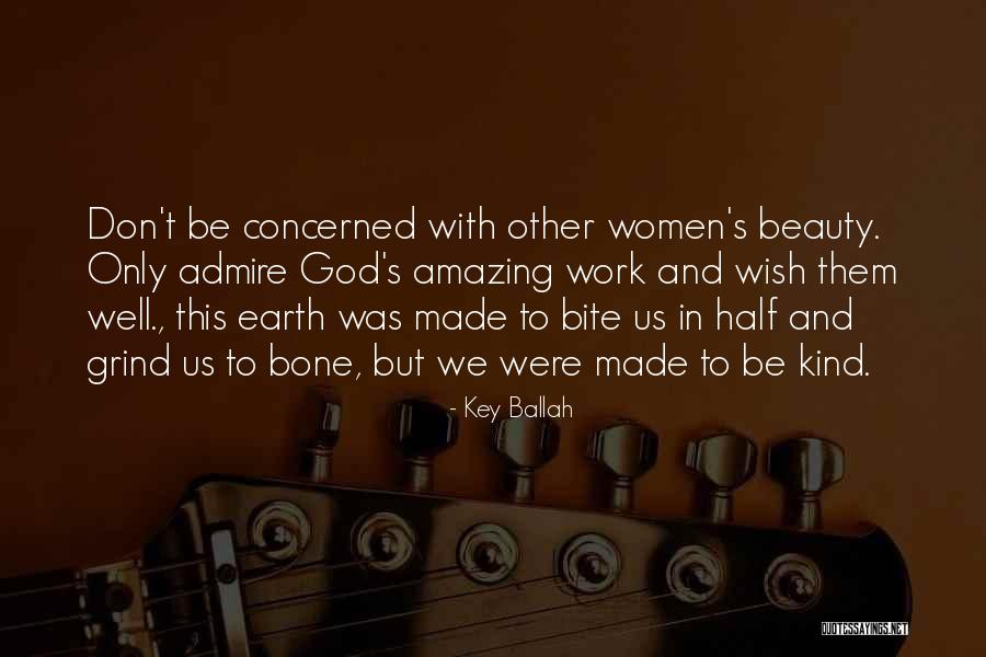 Beauty Admire Quotes By Key Ballah Beauty Admire Quotes By Key Ballah