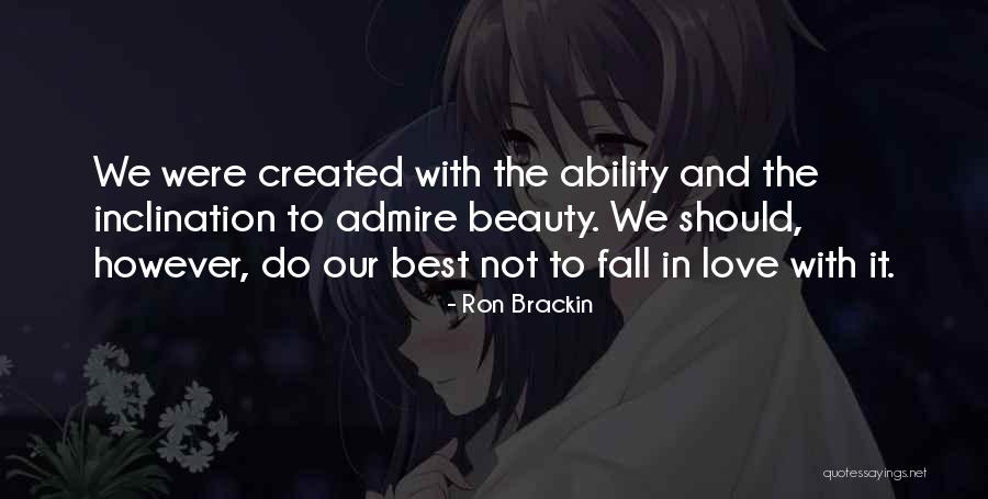 Beauty Admire Quotes By Ron Brackin Beauty Admire Quotes By Ron Brackin