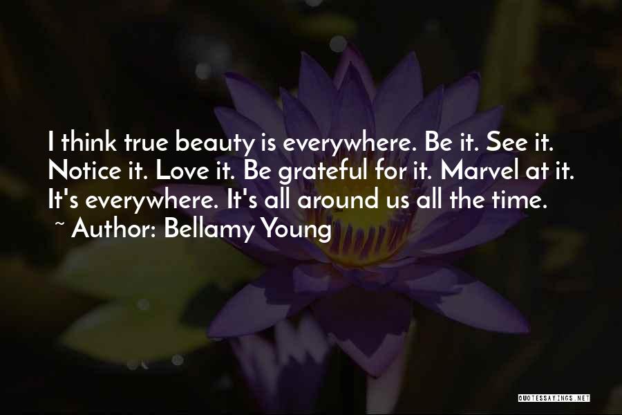 Beauty All Around Us Quotes By Bellamy Young