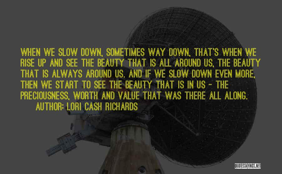 Beauty All Around Us Quotes By Lori Cash Richards