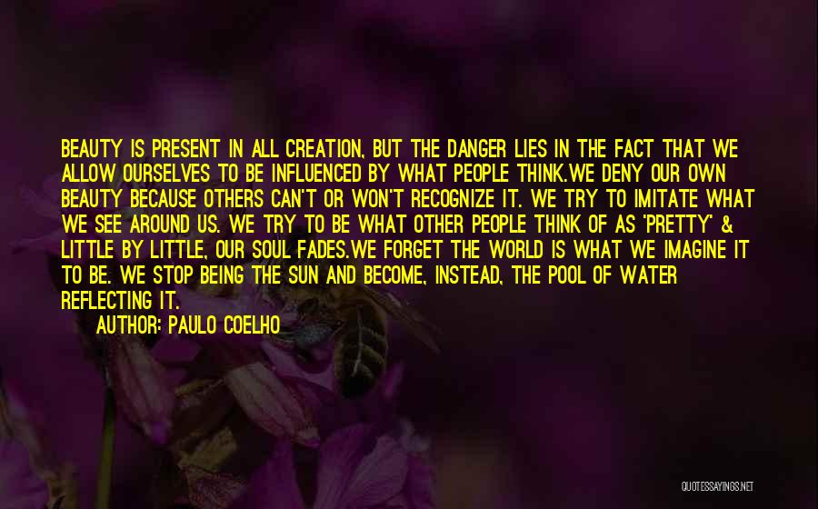 Beauty All Around Us Quotes By Paulo Coelho