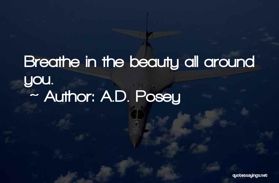 Beauty All Around You Quotes By A.D. Posey