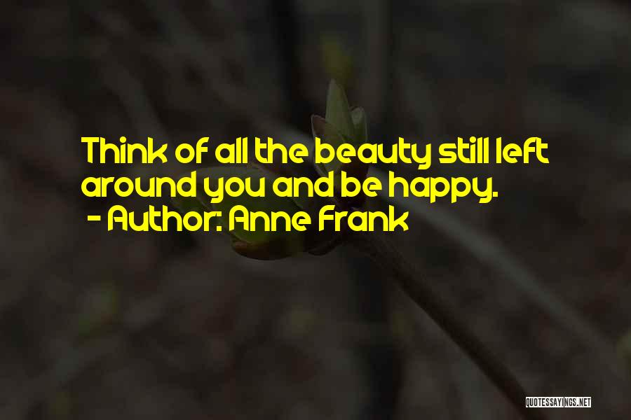 Beauty All Around You Quotes By Anne Frank