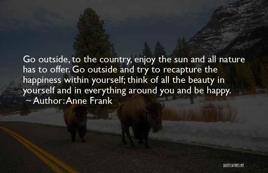 Beauty All Around You Quotes By Anne Frank