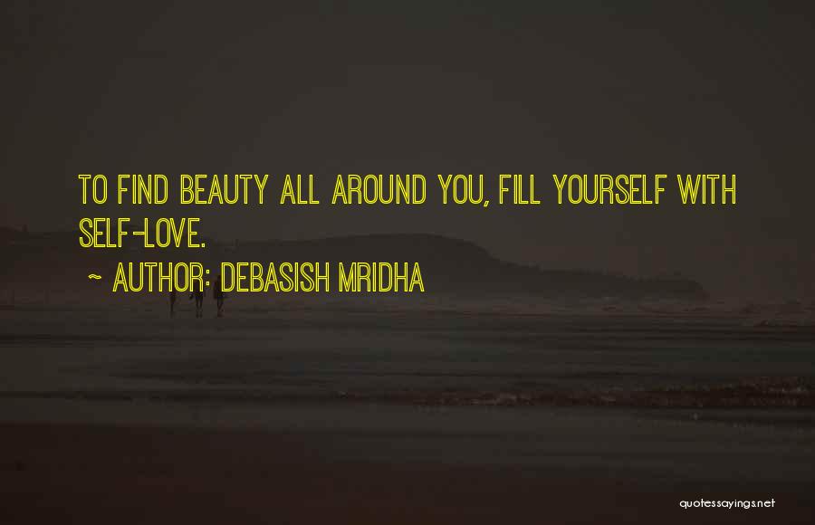 Beauty All Around You Quotes By Debasish Mridha