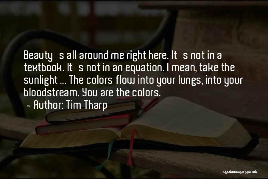 Beauty All Around You Quotes By Tim Tharp