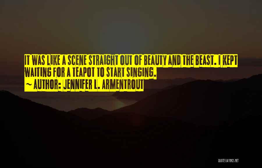 Beauty And A Beast Quotes By Jennifer L. Armentrout