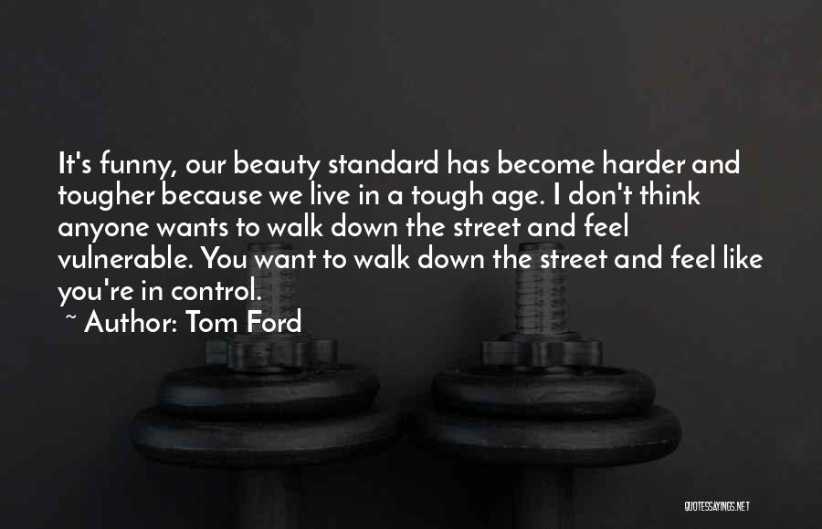 Beauty And Age Quotes By Tom Ford