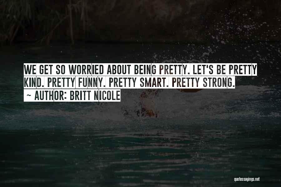 Beauty And Being Strong Quotes By Britt Nicole