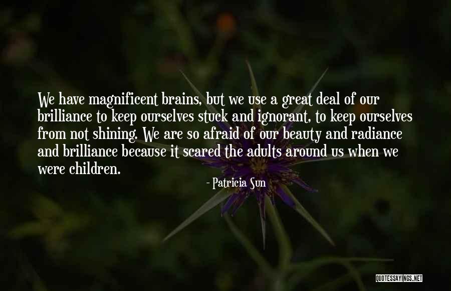 Beauty And Brains Quotes By Patricia Sun Beauty And Brains Quotes By Patricia Sun