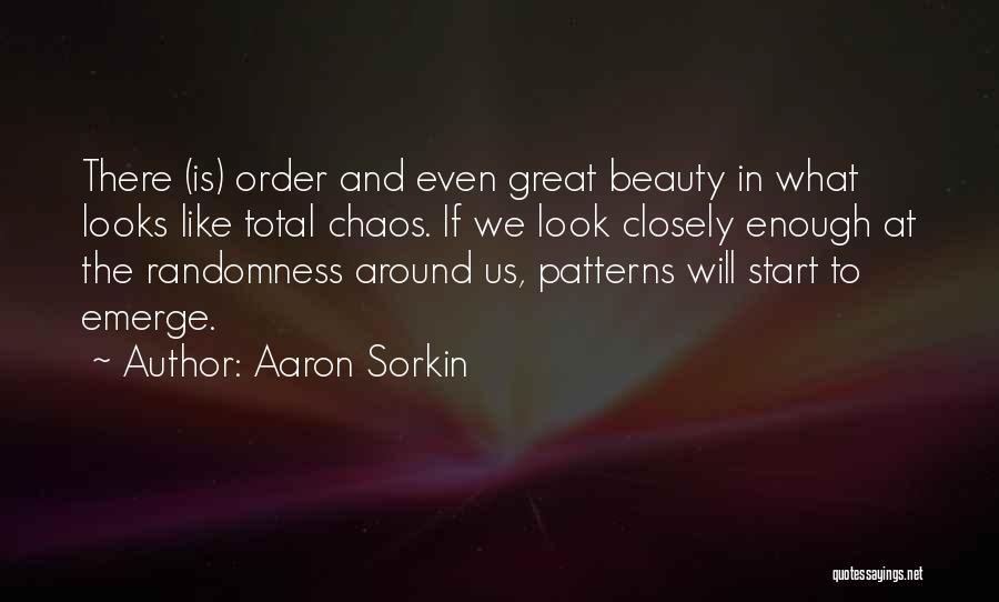 Beauty And Chaos Quotes By Aaron Sorkin