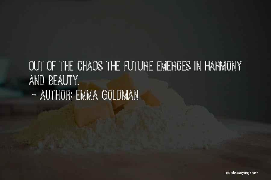 Beauty And Chaos Quotes By Emma Goldman