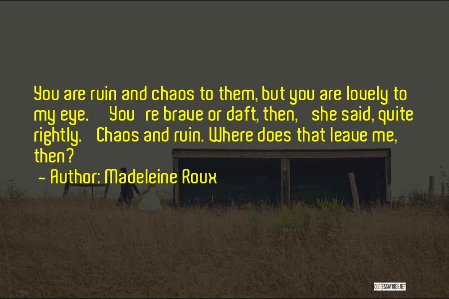 Beauty And Chaos Quotes By Madeleine Roux