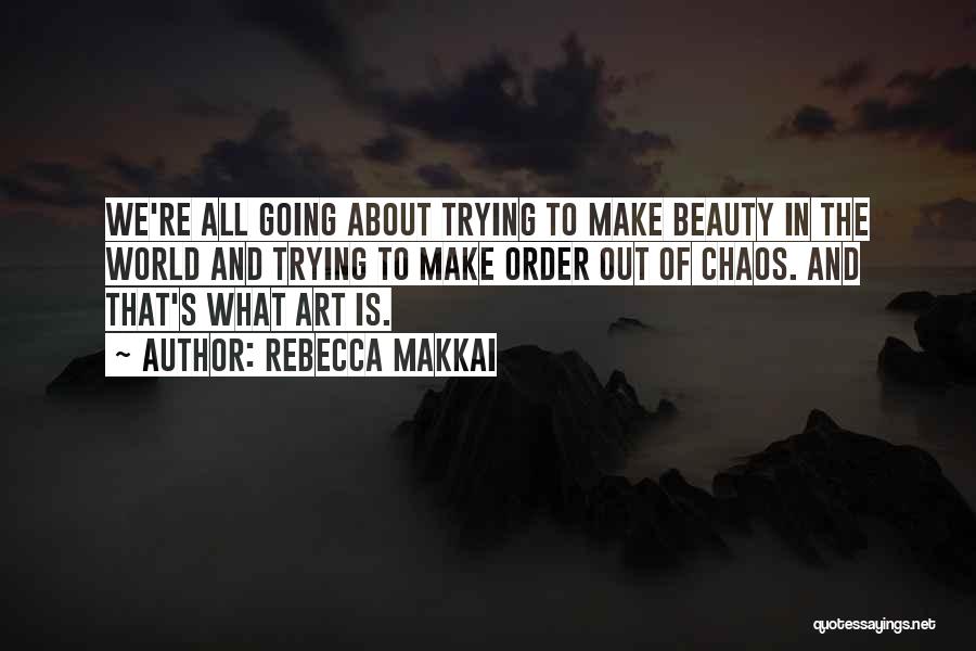 Beauty And Chaos Quotes By Rebecca Makkai