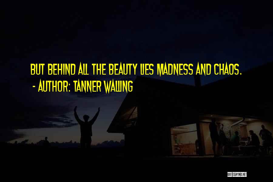 Beauty And Chaos Quotes By Tanner Walling