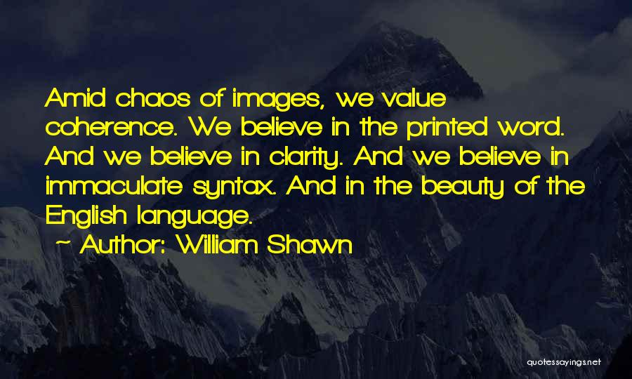 Beauty And Chaos Quotes By William Shawn