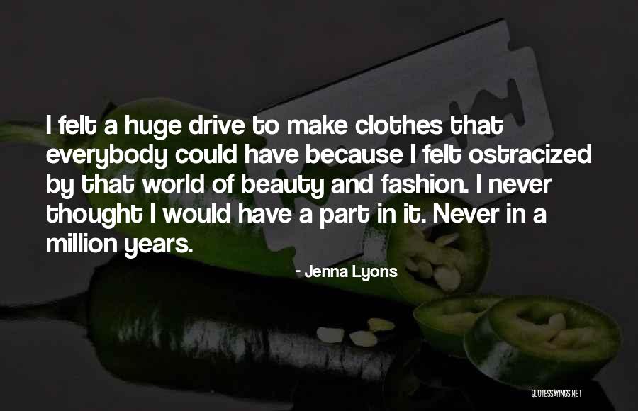 Beauty And Clothes Quotes By Jenna Lyons