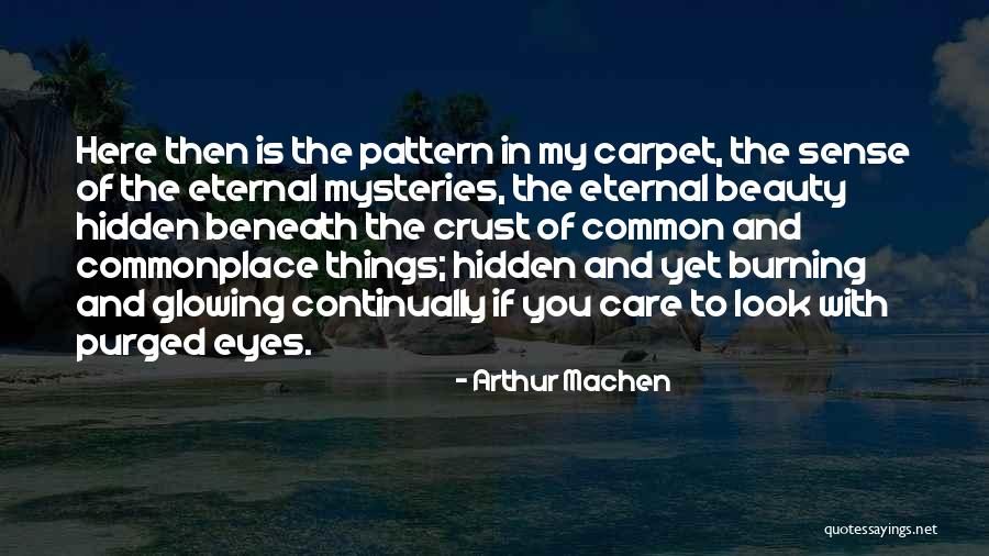 Beauty And Common Sense Quotes By Arthur Machen Beauty And Common Sense Quotes By Arthur Machen