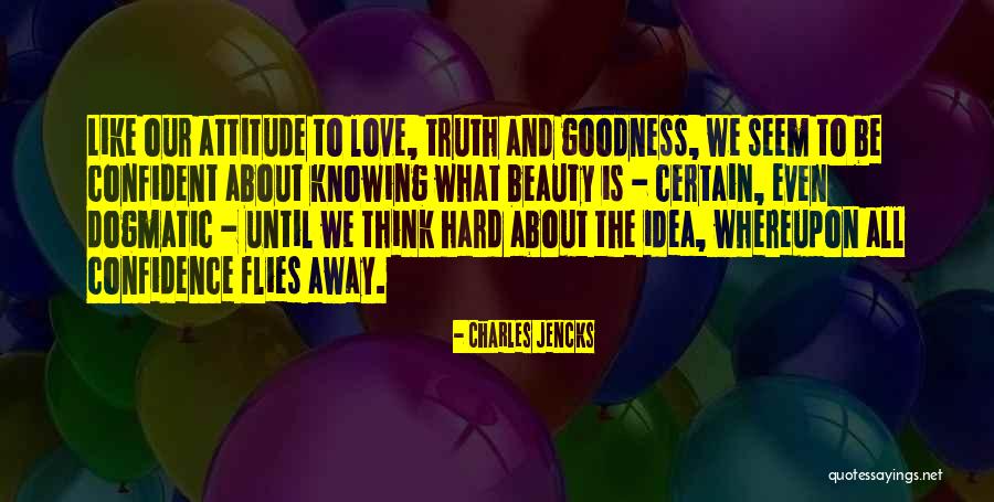 Beauty And Confidence Quotes By Charles Jencks Beauty And Confidence Quotes By Charles Jencks