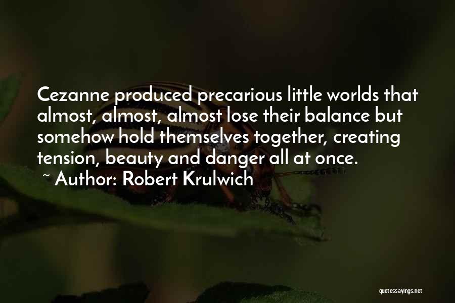 Beauty And Danger Quotes By Robert Krulwich