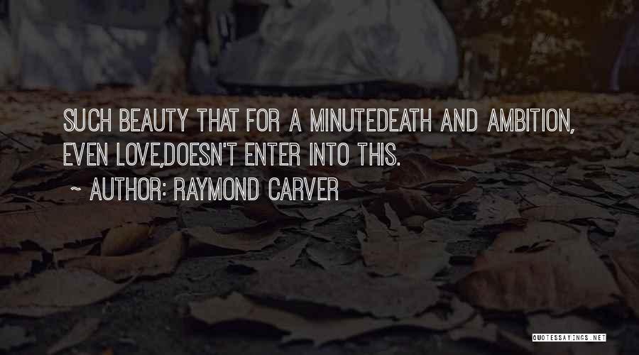 Beauty And Death Quotes By Raymond Carver