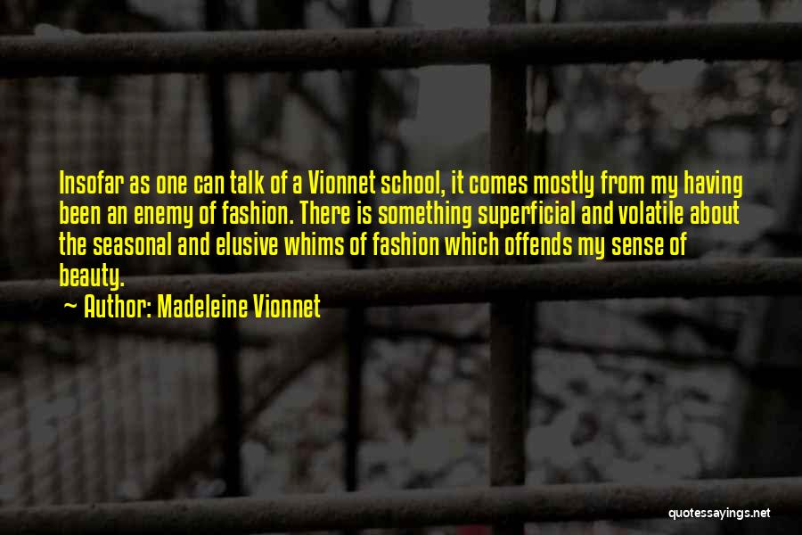 Beauty And Fashion Quotes By Madeleine Vionnet