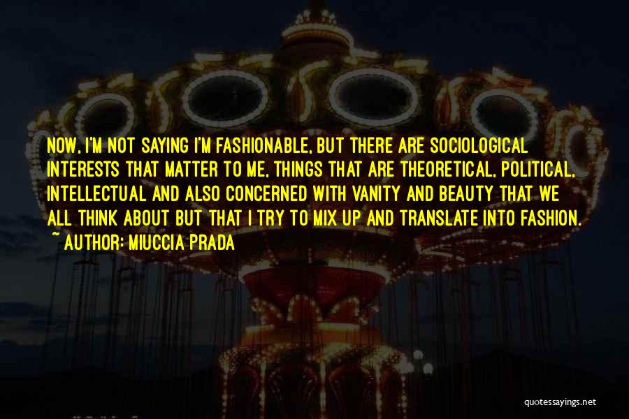 Beauty And Fashion Quotes By Miuccia Prada